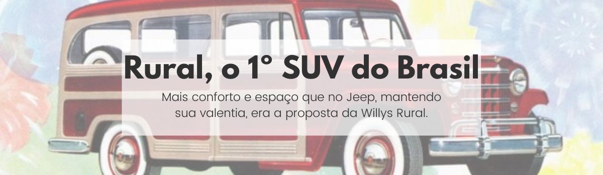 Rural Willys, o primeiro SUV do Brasil.